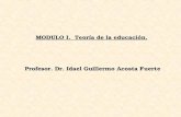 MODULO I. Teoría de la educación. Profesor. Dr. Idael Guillermo Acosta Fuerte.