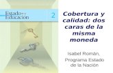 Cobertura y calidad: dos caras de la misma moneda Isabel Román, Programa Estado de la Nación.