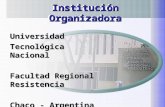 Institución Organizadora Universidad Tecnológica Nacional Facultad Regional Resistencia Chaco - Argentina Institución Organizadora.