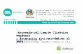 “Economía del Cambio Climático Regional” - Escenarios socioeconómicos al 2030 María Elena Gutiérrez LIBELULA Comunicación Ambiente y Desarrollo S.A.C.