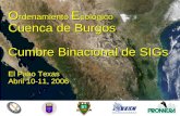O rdenamiento E cológico Cuenca de Burgos Cumbre Binacional de SIGs El Paso Texas Abril 10-11, 2006.