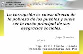 CFL La corrupción es causa directa de la pobreza de los pueblos y suele ser la razón principal de sus desgracias sociales. Jorge González Moore Dip. Celia.