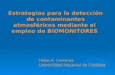 Estrategias para la detección de contaminantes atmosféricos mediante el empleo de BIOMONITORES Hebe A. Carreras Universidad Nacional de Córdoba.