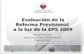 Claudio Reyes B. Subsecretario de Previsión Social Enero de 2010 Evaluación de la Reforma Previsional a la luz de la EPS 2009.