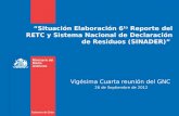 “Situación Elaboración 6 to Reporte del RETC y Sistema Nacional de Declaración de Residuos (SINADER)” Vigésima Cuarta reunión del GNC 26 de Septiembre.