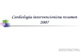 Cardiologia intervencionista resumen 2007 Jose Manuel Vázquez Rodríguez Hospital Juan Canalejo. La Coruña.
