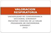 UNIVERSIDAD DE CUNDINAMARCA SECCIONAL GIRARDOT FACULTAD CIENCIAS DE LA SALUD PROGRAMA DE ENFERMERÍA GIRARDOT 2012 VALORACION RESPIRATORIA.