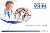 Hablemos de salud. Antecedentes Operadora Médica VRIM, S.A. de C.V. es una empresa 100% mexicana, dedicada a ofrecer servicios médicos privados de la.