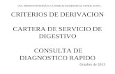 CRITERIOS DE DERIVACION CARTERA DE SERVICIO DE DIGESTIVO CONSULTA DE DIAGNOSTICO RAPIDO Octubre de 2013 UGC. MEDICINA INTERNA. H. LA INMACULADA (HUERCAL.