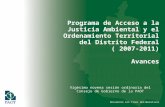 Documento con fines deliberativos Programa de Acceso a la Justicia Ambiental y el Ordenamiento Territorial del Distrito Federal ( 2007-2011) Avances Vigésimo.