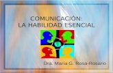COMUNICACIÓN: LA HABILIDAD ESENCIAL Dra. María G. Rosa-Rosario.