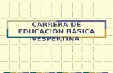 CARRERA DE EDUCACIÓN BÁSICA VESPERTINA. HISTORIA DE LA CARRERA La Carrera de Pedagogía en Educación Básica Vespertina fue creada a instancias del Decreto.
