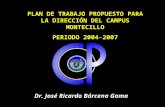 Dr. José Ricardo Bárcena Gama PLAN DE TRABAJO PROPUESTO PARA LA DIRECCIÓN DEL CAMPUS MONTECILLO PERIODO 2004-2007.