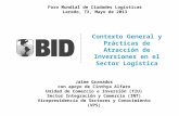 Contexto General y Prácticas de Atracción de Inversiones en el Sector Logística Jaime Granados con apoyo de Cinthya Alfaro Unidad de Comercio e Inversión.
