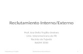 Reclutamiento Interno/Externo Prof. Ana Delia Trujillo-Jiménez Univ. Interamericana de PR Recinto de Fajardo BADM 3330 Preparado por A TrujilloReclutamiento.