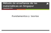 Método de enseñanza de las matemáticas en Singapur Capacitación 2011 Fundamentos y teorías.