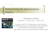 Refactoring de aplicaciones legacy Alejandra Garrido CONICET – LIFIA UNLP – CAETI UAI Proyecto CAETI: “El refactoring como práctica fundamental para la.