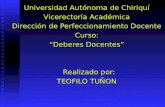 Universidad Autónoma de Chiriquí Vicerectoría Académica Dirección de Perfeccionamiento Docente Curso: “Deberes Docentes” Realizado por: Realizado por: