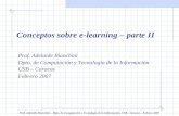 Conceptos sobre e-learning Prof. Adelaide Bianchini – Dpto. de Computación y Tecnología de la Información. USB - Caracas – Febrero 2007 Conceptos sobre.