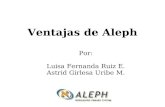 Ventajas de Aleph Por: Luisa Fernanda Ruiz E. Astrid Girlesa Uribe M.