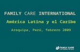 América Latina y el Caribe Arequipa, Perú, febrero 2009 FAMILY CARE INTERNATIONAL.