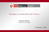 Energía y Desarrollo del Cusco Daniel Cámac Viceministro de Energía Setiembre - 2009.