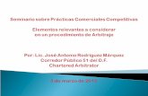 Seminario sobre Prácticas Comerciales Competitivas Elementos relevantes a considerar en un procedimiento de Arbitraje Por: Lic. José Antonio Rodríguez.