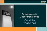 1 Cataluña 2008-2009 Observatorio Caser Pensiones Octubre 2009.