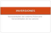 Generalidades del sistema financiero Generalidades de los valores INVERSIONES.