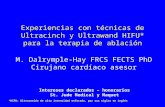 Experiencias con técnicas de Ultracinch y Ultrawand HIFU* para la terapia de ablación M. Dalrymple-Hay FRCS FECTS PhD Cirujano cardíaco asesor Intereses.