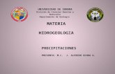 PRECIPITACIONES PRESENTA: M.C. J. ALFREDO OCHOA G. UNIVERSIDAD DE SONORA División de Ciencias Exactas y Naturales Departamento de Geología MATERIA HIDROGEOLOGIA.