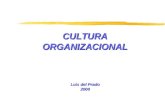 CULTURAORGANIZACIONAL Luis del Prado 2000. CULTURA Grupo complejo de valores, tradiciones, políticas, supuestos, comportamientos y creencias esenciales.