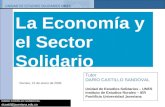 DARÍO CASTILLO SANDOVAL dcastil@javeriana.edu.co La Economía y el Sector Solidario Tutor DARÍO CASTILLO SANDOVAL Unidad de Estudios Solidarios – UNES.
