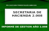 INFORME DE GESTION AÑO 2.008 SECRETARIA DE HACIENDA 2.008 EN CAUCASIA TODOS VALEN 2.008-2.011.
