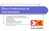 Ética Profesional de Secretariado Presentación de la Asignatura Unidades y contenidos relevantes Metodología Evaluaciones Información del profesor Juan.