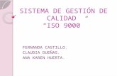 SISTEMA DE GESTIÓN DE CALIDAD “ISO 9000” FERNANDA CASTILLO. CLAUDIA DUEÑAS. ANA KAREN HUERTA.