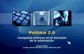Política 2.0 Campañas políticas en la Sociedad de la Información Lucas Lanza La Plata, Provincia de Buenos Aires. Septiembre 2007.