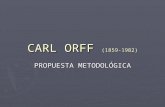 CARL ORFF (1859-1982) PROPUESTA METODOLÓGICA. ASPECTOS PRINCIPALES DEL ORFF SCHULWERK (método Orff)