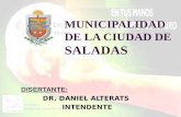 MUNICIPALIDAD DE LA CIUDAD DE SALADAS DISERTANTE: DR. DANIEL ALTERATS INTENDENTE.