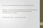 Tema : El uso del Power Point en las clases de español. Objetivo : Propuesta de actividades para la clase de Español apoyados en el uso del Power Point.