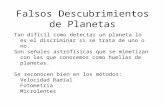Falsos Descubrimientos de Planetas Tan difícil como detectar un planeta lo es el discriminar si se trata de uno o no. Son señales astrofísicas que se mimetizan.