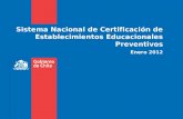 Sistema Nacional de Certificación de Establecimientos Educacionales Preventivos Enero 2012.