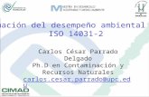 Evaluación del desempeño ambiental ( EDA ) ISO 14031-2 Carlos César Parrado Delgado Ph.D en Contaminación y Recursos Naturales carlos.cesar.parrado@upc.edu.