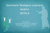 Seminario Teológico Luterano Andino SETELA Monografía Grado: Título Superior en Teología Estudiante: Katherine Celi Pérez Año: 2012.