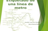 Jennifer Guerrero Sánchez Rocío Buzón Ibáñez Etiquetado de una línea de metro.