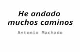 He andado muchos caminos Antonio Machado. Información biográfica: Nació en ________ y falleció en ________ 3 logros importantes: ___________________________.