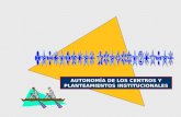 AUTONOMÍA DE LOS CENTROS Y PLANTEAMIENTOS INSTITUCIONALES.