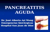 PANCREATITIS AGUDA Dr. José Alberto Ayi Wong Emergencias Quirúrgicas Hospital San Juan de Dios.