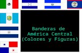 Banderas de América Central (Colores y Figuras) Vamos a fijarnos en los colores. Let’s pay close attention to the colors.