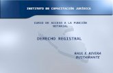 DERECHO REGISTRAL RAUL E. RIVERA BUSTAMANTE INSTITUTO DE CAPACITACIÓN JURÍDICA CURSO DE ACCESO A LA FUNCIÓN NOTARIAL.